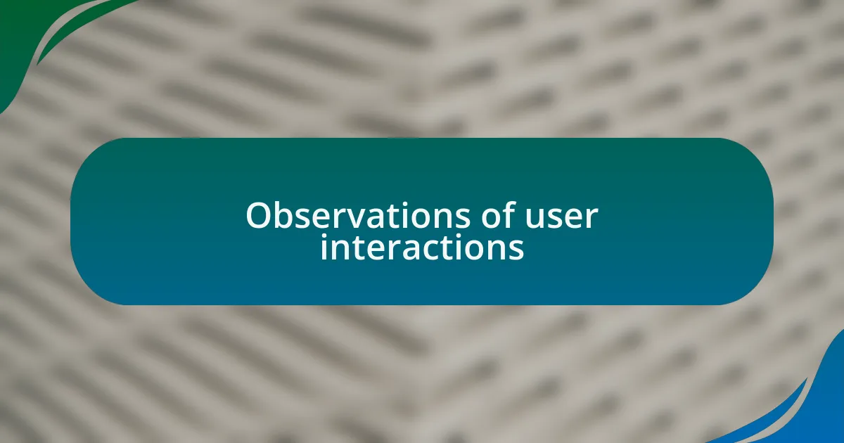 Observations of user interactions