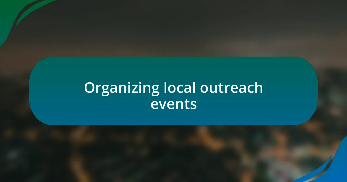 Organizing local outreach events