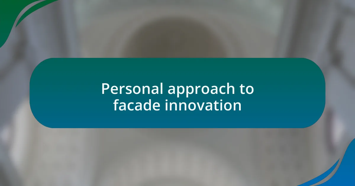 Personal approach to facade innovation