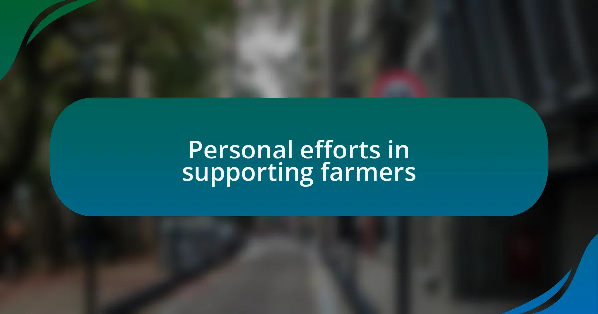 Personal efforts in supporting farmers