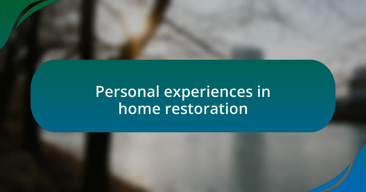 Personal experiences in home restoration