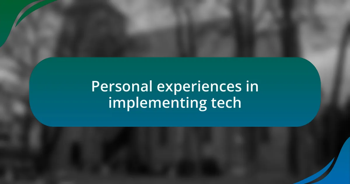 Personal experiences in implementing tech