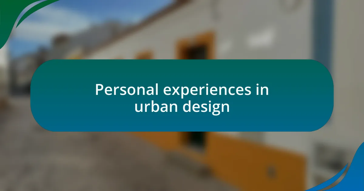 Personal experiences in urban design