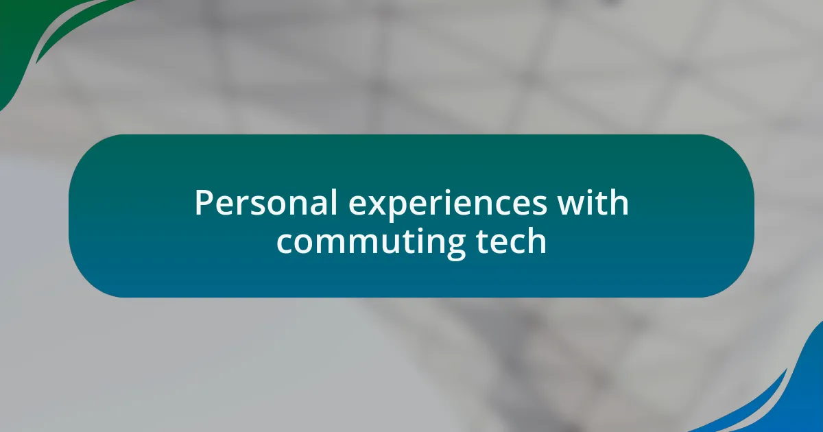 Personal experiences with commuting tech