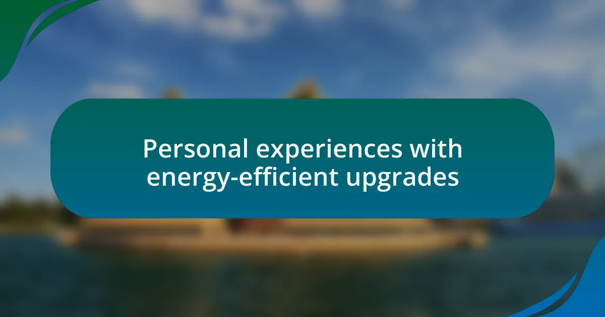 Personal experiences with energy-efficient upgrades