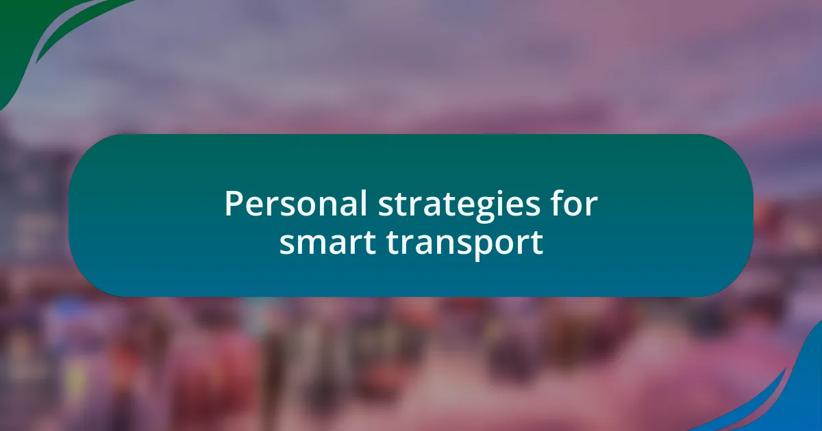 Personal strategies for smart transport
