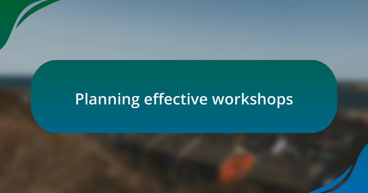 Planning effective workshops