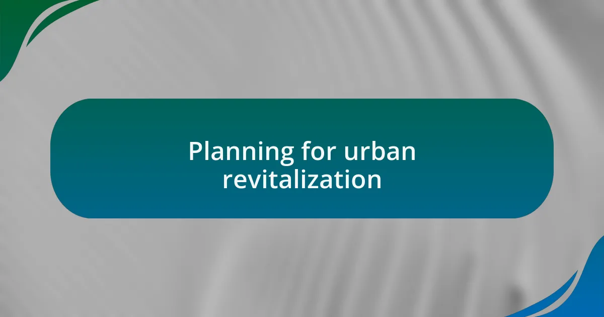 Planning for urban revitalization