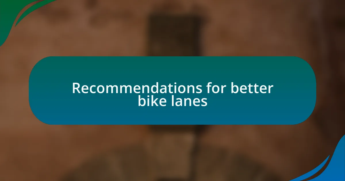 Recommendations for better bike lanes