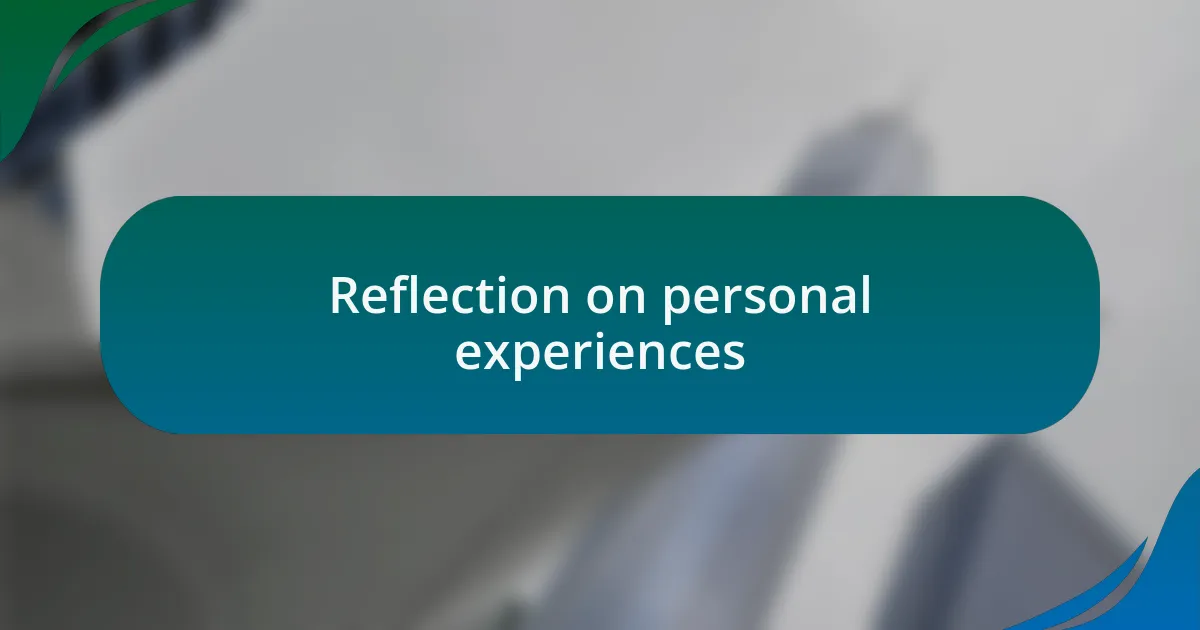 Reflection on personal experiences