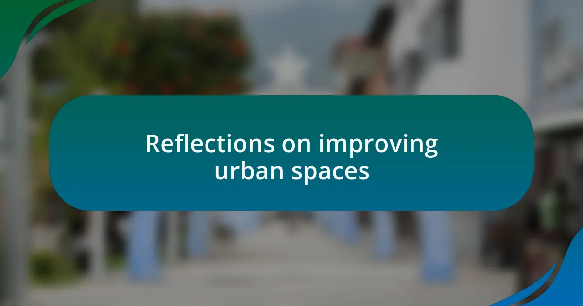 Reflections on improving urban spaces