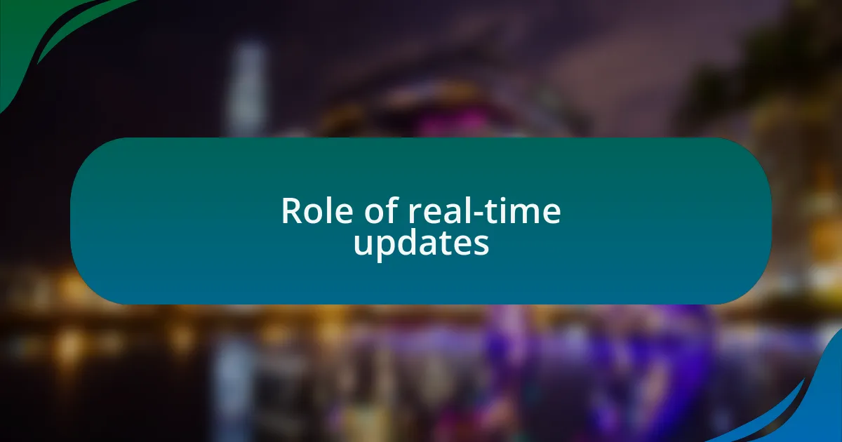 Role of real-time updates