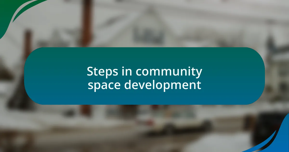 Steps in community space development