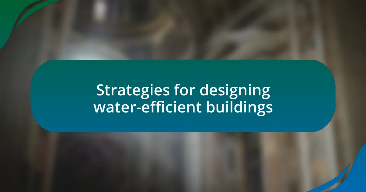 Strategies for designing water-efficient buildings