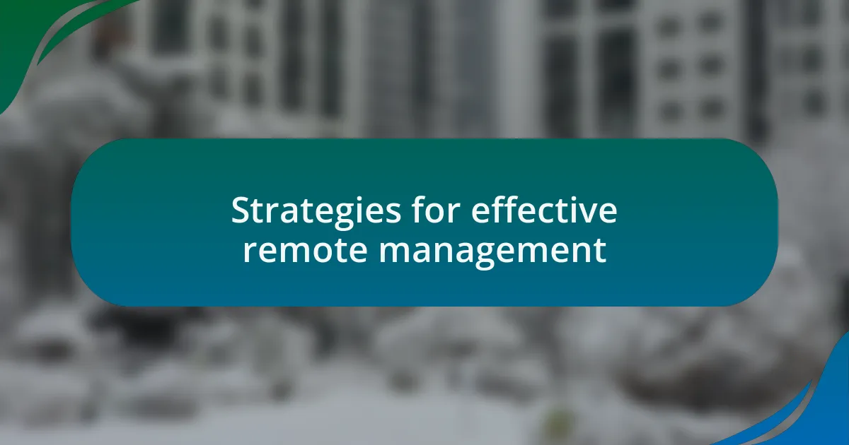 Strategies for effective remote management