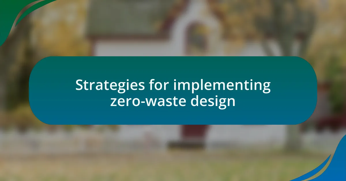 Strategies for implementing zero-waste design