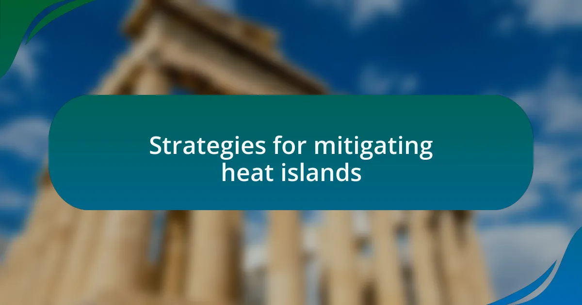 Strategies for mitigating heat islands