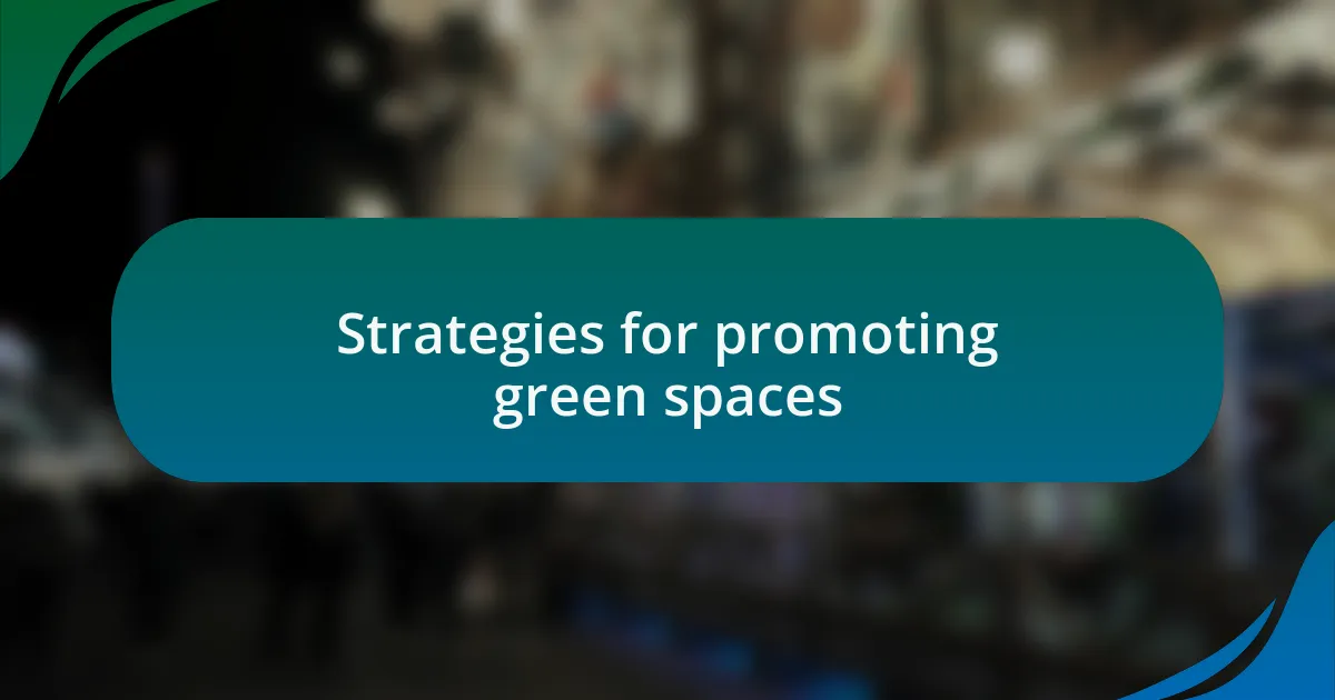 Strategies for promoting green spaces