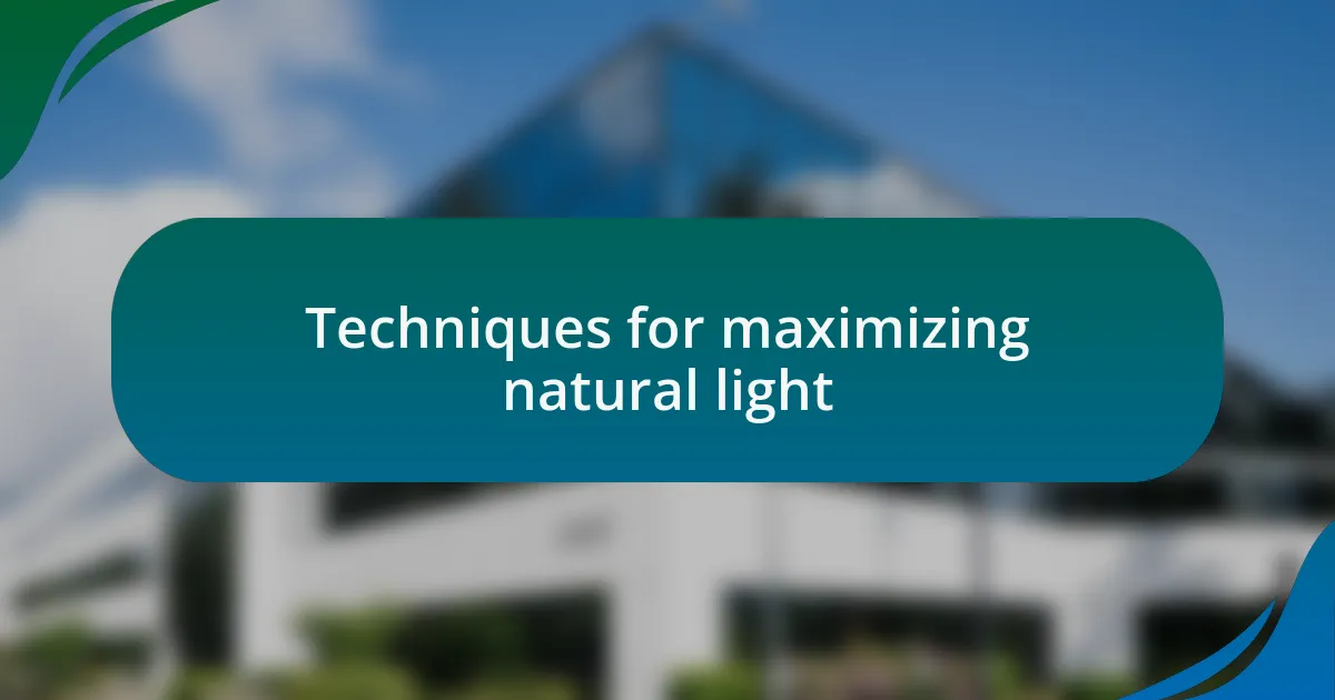 Techniques for maximizing natural light