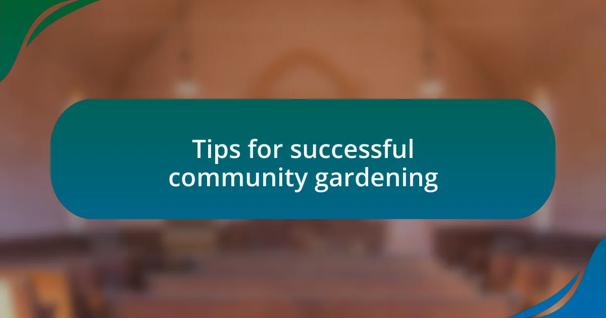 Tips for successful community gardening