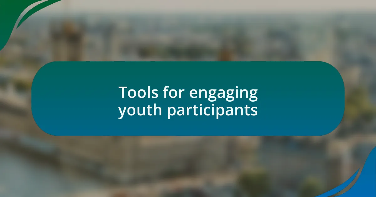 Tools for engaging youth participants