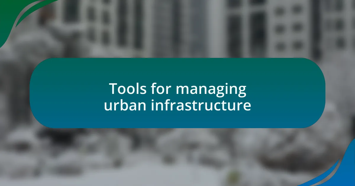 Tools for managing urban infrastructure