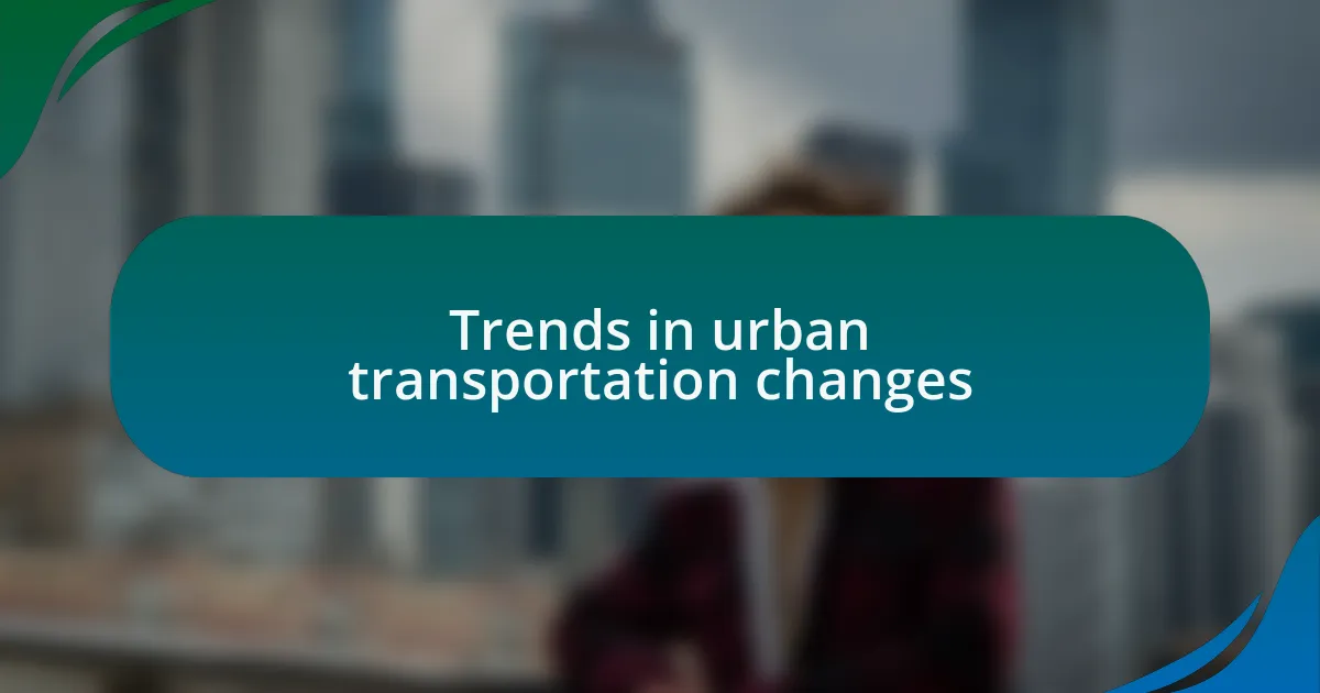 Trends in urban transportation changes