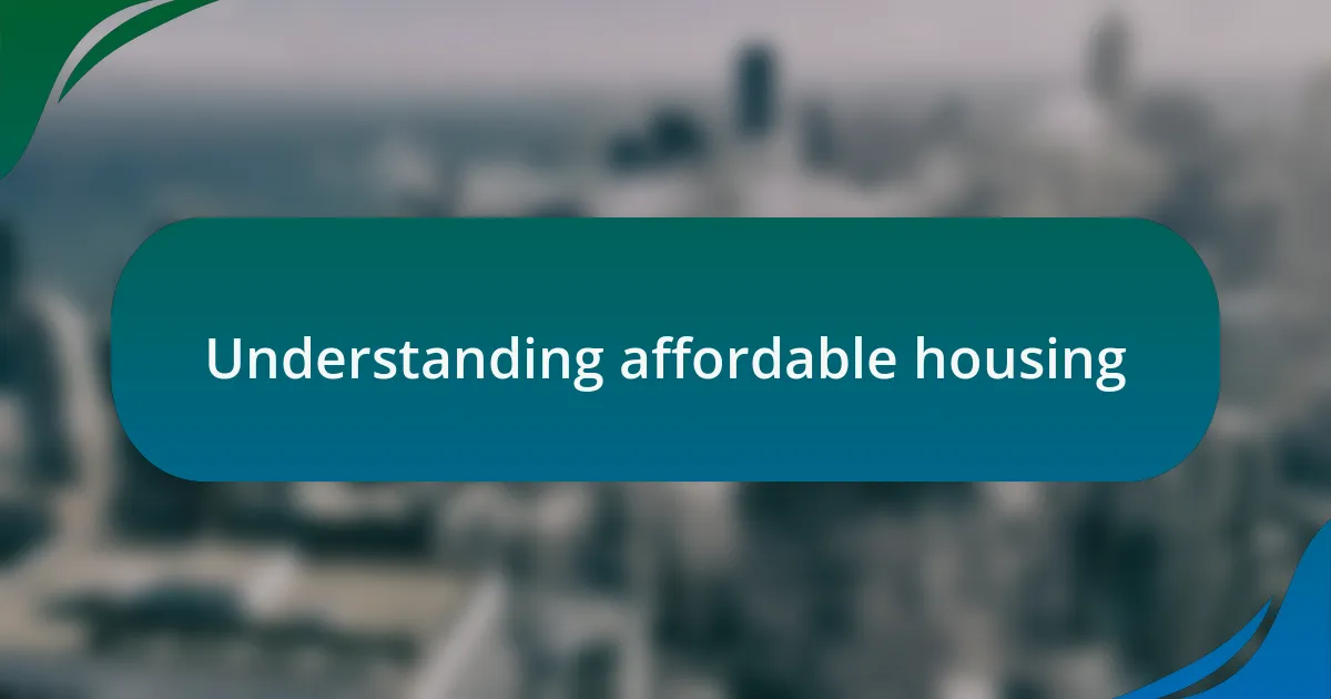 Understanding affordable housing