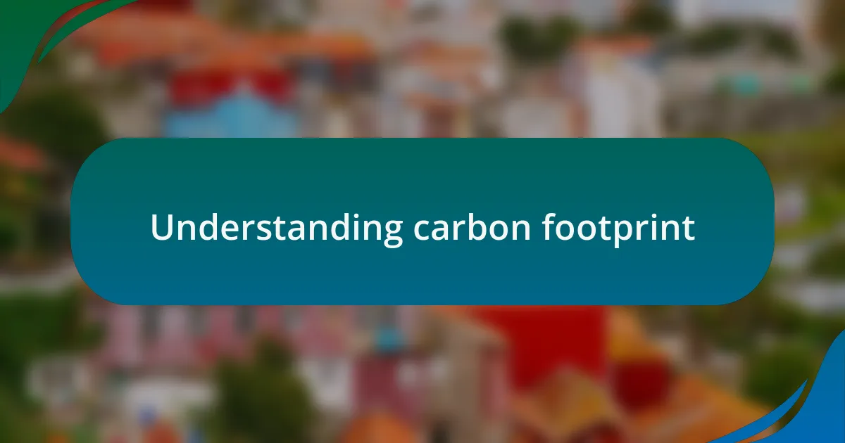 Understanding carbon footprint