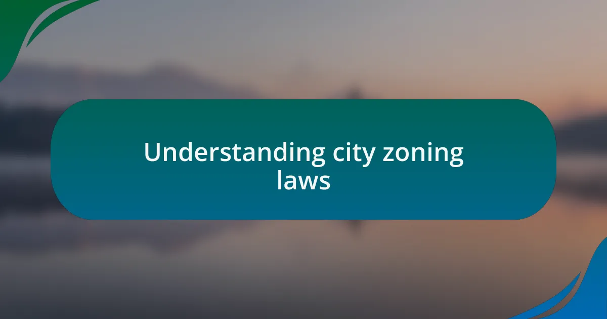 Understanding city zoning laws