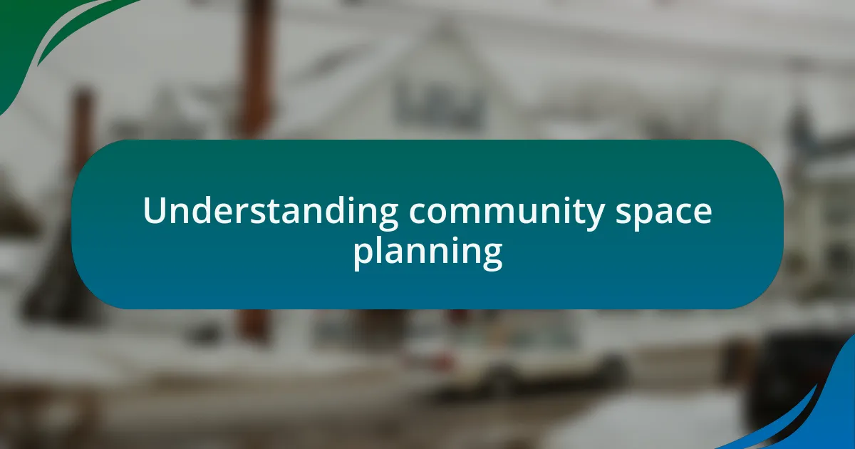 Understanding community space planning