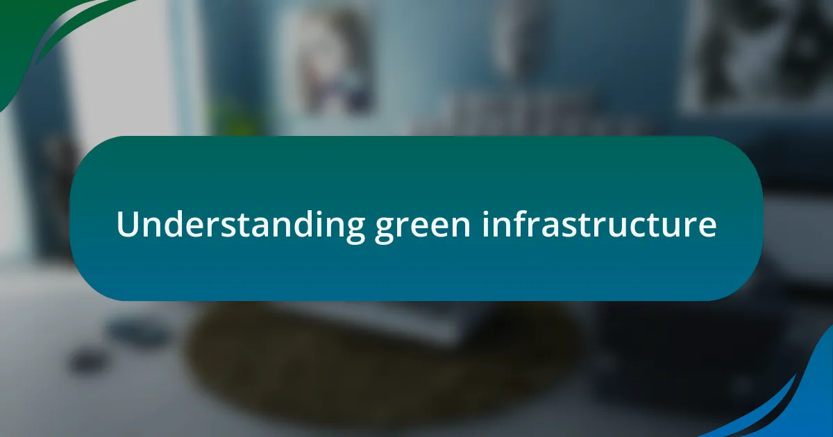 Understanding green infrastructure