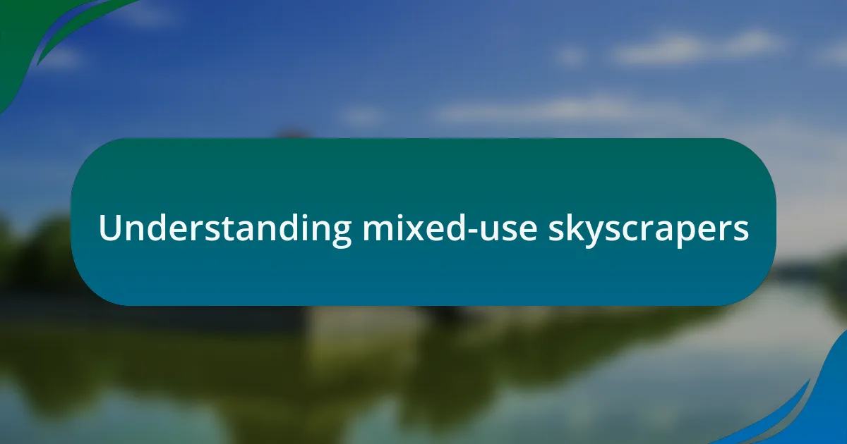 Understanding mixed-use skyscrapers