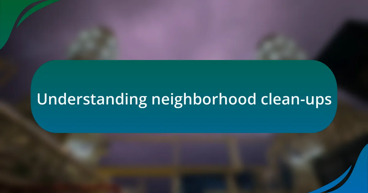 Understanding neighborhood clean-ups