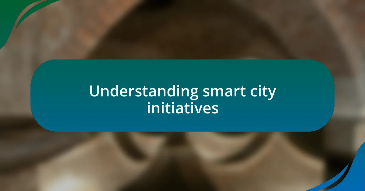 Understanding smart city initiatives
