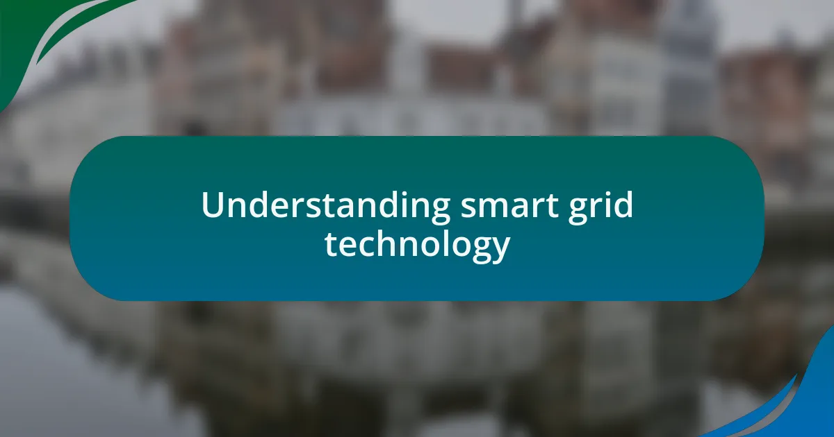 Understanding smart grid technology