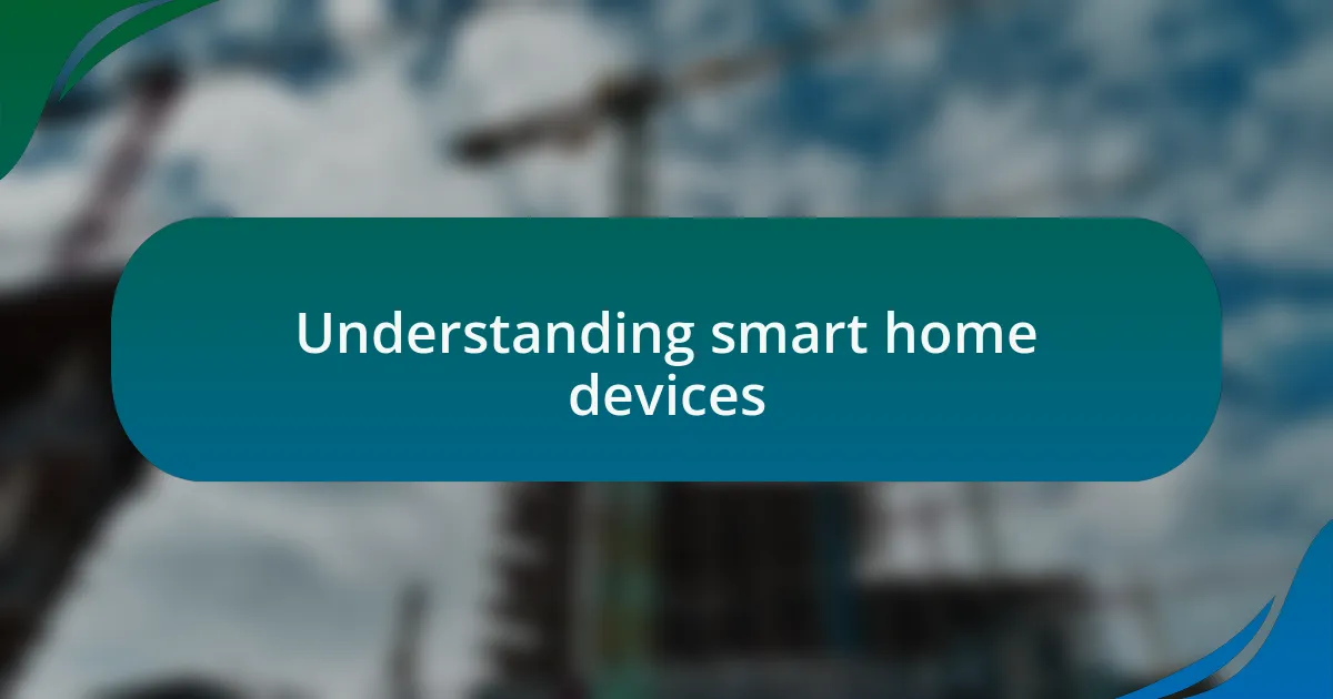 Understanding smart home devices