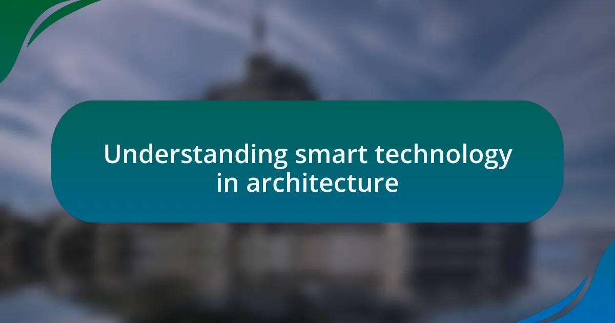 Understanding smart technology in architecture