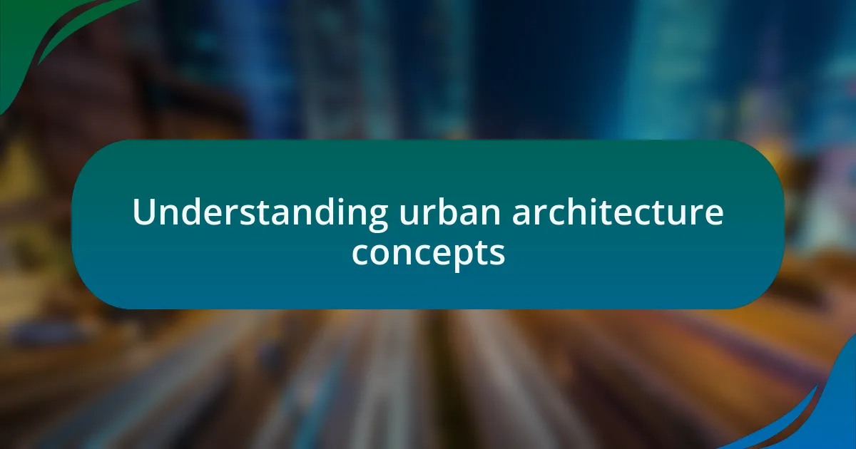 Understanding urban architecture concepts