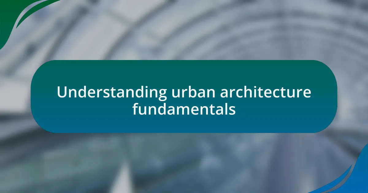Understanding urban architecture fundamentals