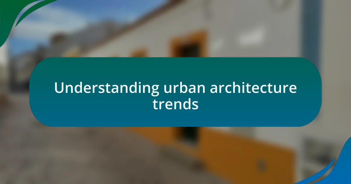 Understanding urban architecture trends