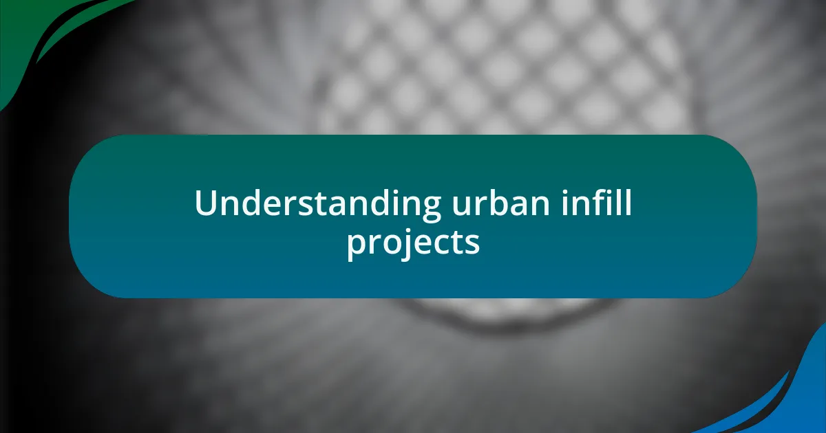Understanding urban infill projects