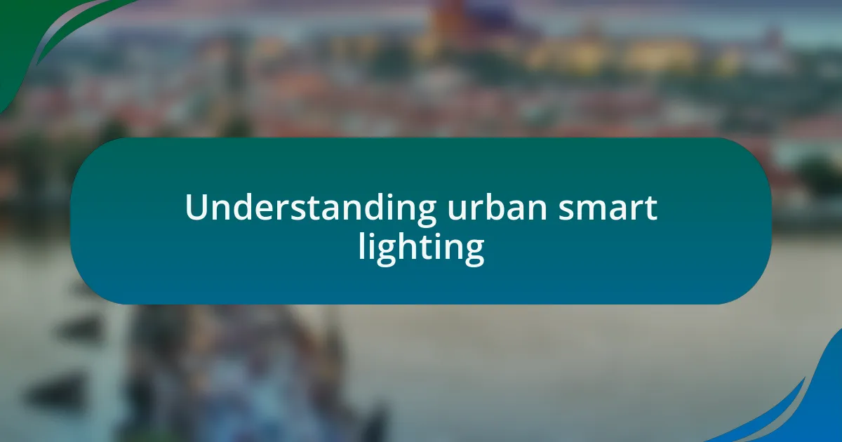 Understanding urban smart lighting