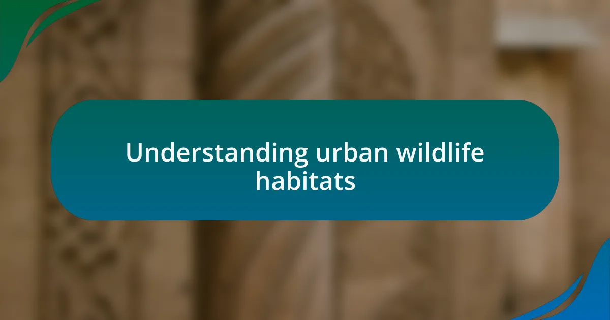 Understanding urban wildlife habitats